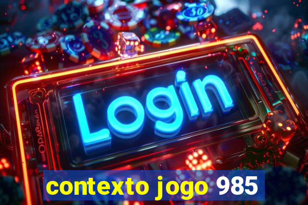 contexto jogo 985